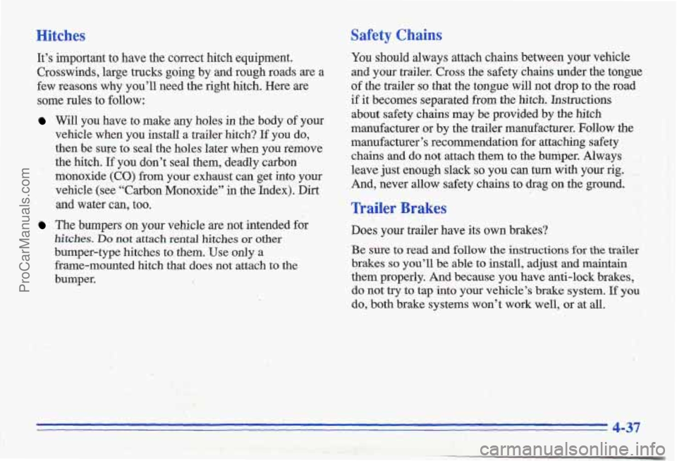 PONTIAC GRAND-AM 1996 Owners Manual Hitches Safety Chains
It’s important to have the correct hitch equipment.
Crosswinds, large trucks going by
and rough roads are a
few reasons why you’ll need the right hitch. PONTIAC GRAND-AM 1996 Owners Manual Hitches Safety Chains
It’s important to have the correct hitch equipment.
Crosswinds, large trucks going by
and rough roads are a
few reasons why you’ll need the right hitch.