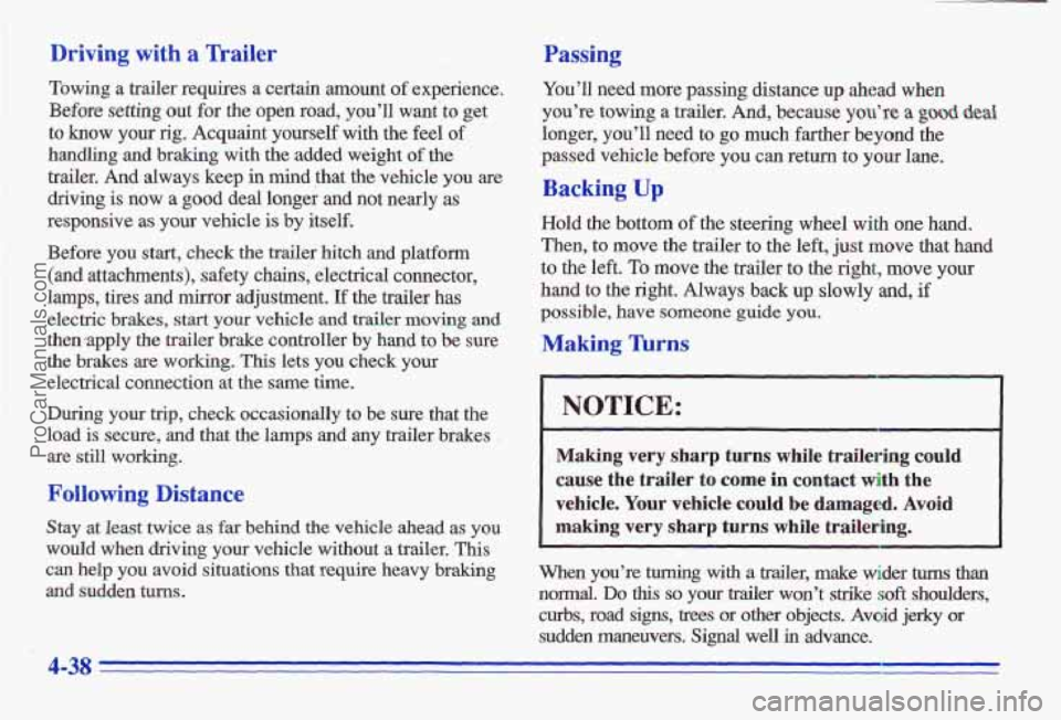 PONTIAC GRAND-AM 1996 Owners Manual Driving with a Trailer
Towing a trailer requires a certain amount of experience.
Before setting out for the open road, you’ll want’to get
to know your rig. Acquaint yourself with t PONTIAC GRAND-AM 1996 Owners Manual Driving with a Trailer
Towing a trailer requires a certain amount of experience.
Before setting out for the open road, you’ll want’to get
to know your rig. Acquaint yourself with t