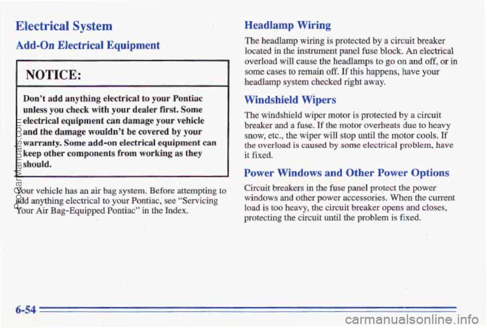 PONTIAC GRAND-AM 1996  Owners Manual Electrical System 
Add-on Electrical Equipment 
"  . ~. ,,L , ? .-r  +.: . ,..,.. . .r; 
. .. .I . 
. . 
NOTICE: 
Dont add anything  electrical to your  Pontiac 
unless  you  check  with  your  