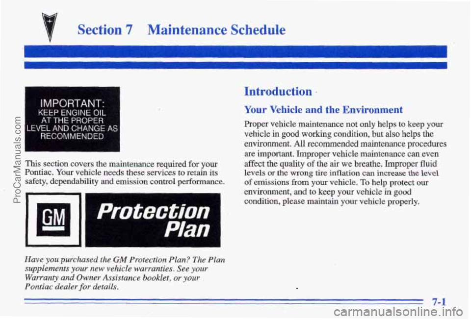 PONTIAC GRAND-AM 1996 Owners Manual v Section 7 Maintenanc,e Schedule - -.
IMPORTANT-
KEEP ENGINE OIL
AT THE PROPER
.EVEL AND CHANGE AS
RECOMMENDED
Introduction
Your Vehicle and the Environment
Proper vewcle maintenance PONTIAC GRAND-AM 1996 Owners Manual v Section 7 Maintenanc,e Schedule - -.
IMPORTANT-
KEEP ENGINE OIL
AT THE PROPER
.EVEL AND CHANGE AS
RECOMMENDED
Introduction
Your Vehicle and the Environment
Proper vewcle maintenance