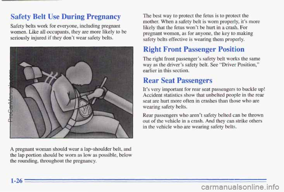 PONTIAC GRAND-AM 1996 Owners Guide Safety Belt Use During Pregnancy The best way to protect the fetus is to protect the
mother. When a safety belt is
worn properly, it’s more
Safety belts work
for everyone, includ PONTIAC GRAND-AM 1996 Owners Guide Safety Belt Use During Pregnancy The best way to protect the fetus is to protect the
mother. When a safety belt is
worn properly, it’s more
Safety belts work
for everyone, includ