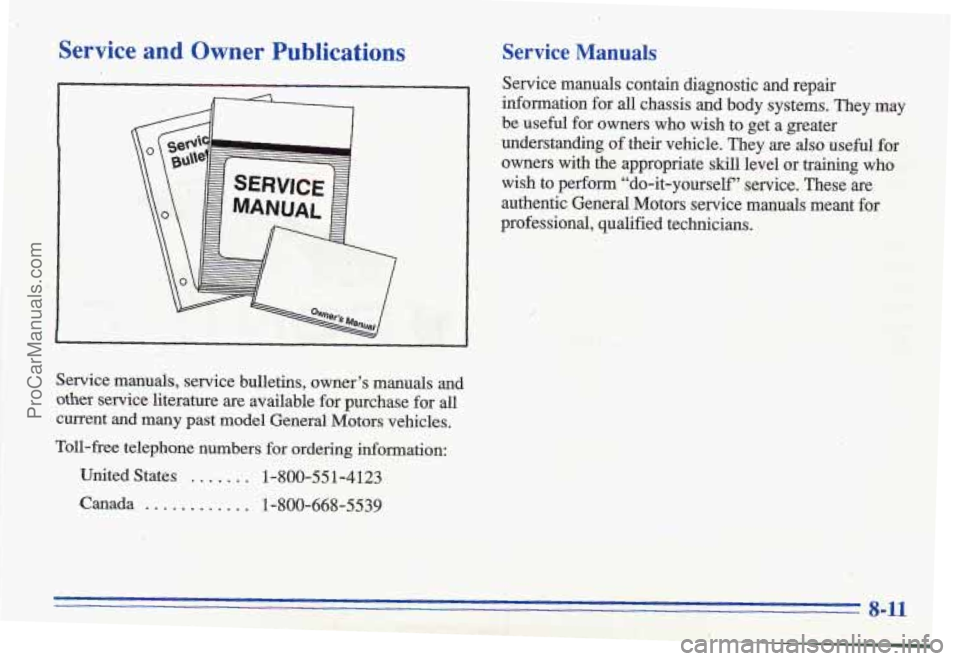 PONTIAC GRAND-AM 1996 Owners Manual Service and Owner Publications
Service manuals, service bulletins, owner’s manuals and
other service literature are available for purchase for all
current
and many past model Ge PONTIAC GRAND-AM 1996 Owners Manual Service and Owner Publications
Service manuals, service bulletins, owner’s manuals and
other service literature are available for purchase for all
current
and many past model Ge