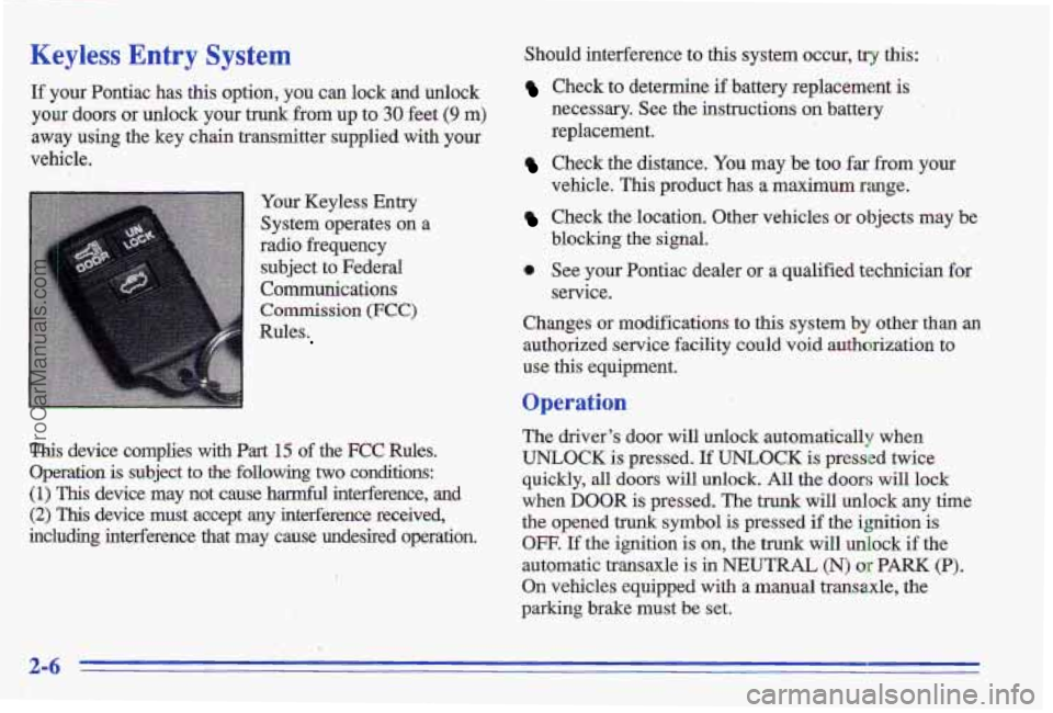 PONTIAC GRAND-AM 1996 Repair Manual Keyless Entry System Should interference to this system occur, try this:
If your Pontiac has this option, you can lock and unlock Check to determine if battery replacement is
your doors PONTIAC GRAND-AM 1996 Repair Manual Keyless Entry System Should interference to this system occur, try this:
If your Pontiac has this option, you can lock and unlock Check to determine if battery replacement is
your doors