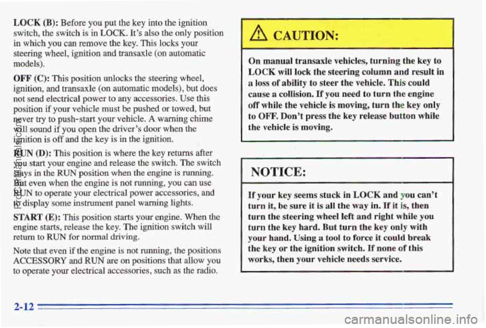 PONTIAC GRAND-AM 1996 Owners Manual LOCK (B): Before you pur: the key into the ignition
switch, the switch is
in LOCK. It’s also the only position
in which you can remove the key. This locks your
steering wheel, ig PONTIAC GRAND-AM 1996 Owners Manual LOCK (B): Before you pur: the key into the ignition
switch, the switch is
in LOCK. It’s also the only position
in which you can remove the key. This locks your
steering wheel, ig