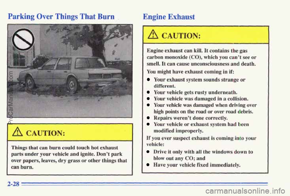 PONTIAC GRAND-AM 1996 Manual Online Parking Over Things That Burn , Engine Exhaust
r
ings that can burn could touch hot exhaust
parts under
your vehicle and ignite. Dont park
over papers, leaves,
dry grass or othkr thin PONTIAC GRAND-AM 1996 Manual Online Parking Over Things That Burn , Engine Exhaust
r
ings that can burn could touch hot exhaust
parts under
your vehicle and ignite. Dont park
over papers, leaves,
dry grass or othkr thin
