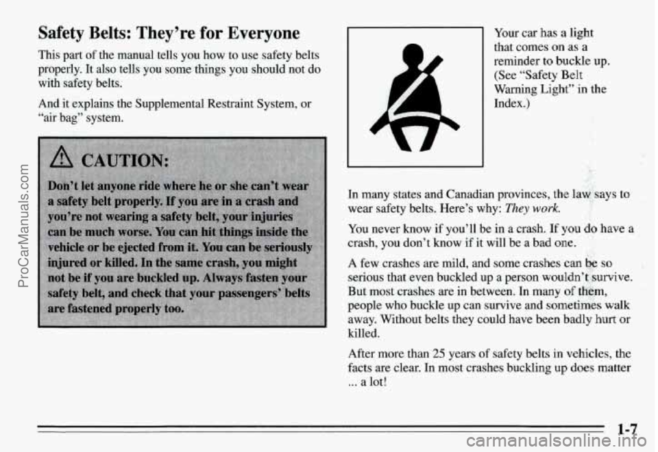PONTIAC GRAND-AM 1995 User Guide Safety Belts: They’re for Everyone
This part of the manual tells you how to use safety belts
properly. It
also tells you some things you should not do
with safety belts.
And PONTIAC GRAND-AM 1995 User Guide Safety Belts: They’re for Everyone
This part of the manual tells you how to use safety belts
properly. It
also tells you some things you should not do
with safety belts.
And