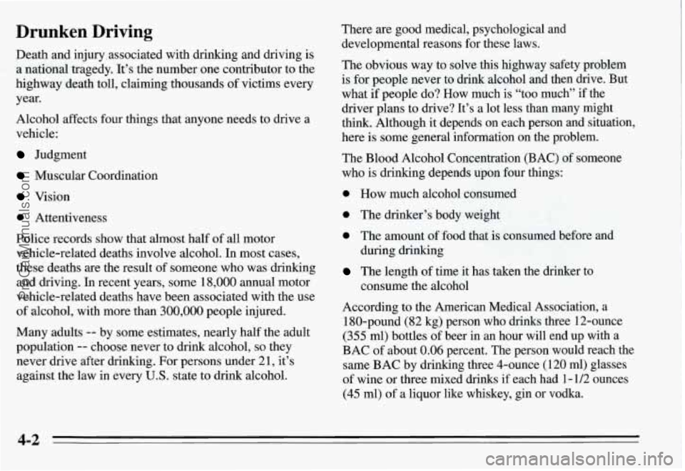 PONTIAC GRAND-AM 1995 Owners Manual Drunken Driving
Death and injury associated with drinking and driving is
a national tragedy. It’s the number one contributor to the
highway death toll, claiming thousands of v PONTIAC GRAND-AM 1995 Owners Manual Drunken Driving
Death and injury associated with drinking and driving is
a national tragedy. It’s the number one contributor to the
highway death toll, claiming thousands of v