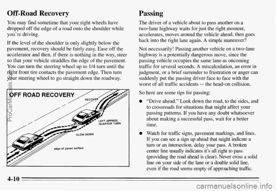 PONTIAC GRAND-AM 1995 Owners Manual Off-Road Recovery
You may find sometime that your right wheels have
dropped
off the edge of a road onto the shoulder while
you’re driving.
If the level of the shoulder is on PONTIAC GRAND-AM 1995 Owners Manual Off-Road Recovery
You may find sometime that your right wheels have
dropped
off the edge of a road onto the shoulder while
you’re driving.
If the level of the shoulder is on