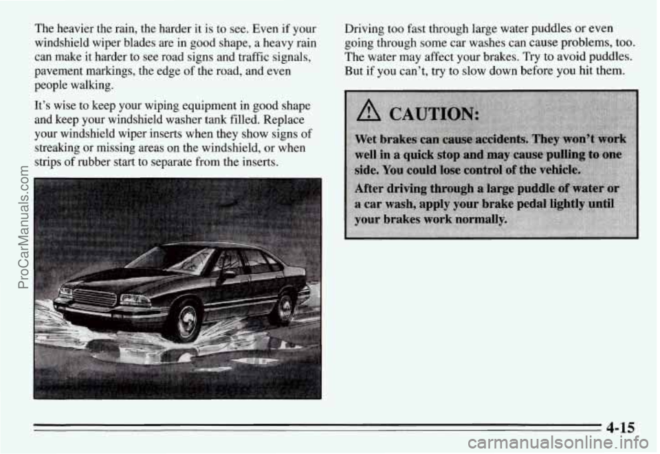 PONTIAC GRAND-AM 1995 Owners Manual The heavier the rain, the harder it is to see. Even if your
windshield wiper blades are in good shape, a heavy rain
can make it harder to see road signs and traffic signa PONTIAC GRAND-AM 1995 Owners Manual The heavier the rain, the harder it is to see. Even if your
windshield wiper blades are in good shape, a heavy rain
can make it harder to see road signs and traffic signa