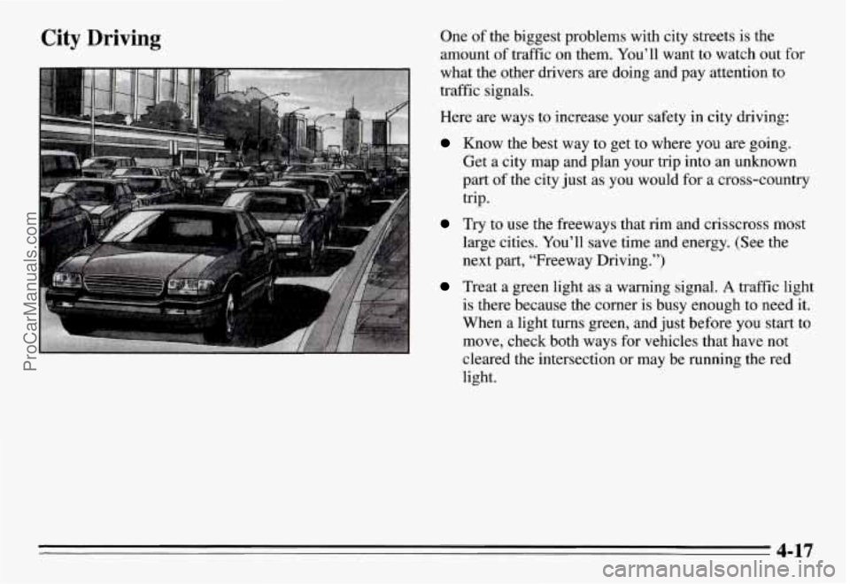 PONTIAC GRAND-AM 1995 Owners Manual City Driving One of the biggest problems with city streets is the
amount of traffic on them. You’ll want to watch out for
what the other drivers
are doing and pay attention to PONTIAC GRAND-AM 1995 Owners Manual City Driving One of the biggest problems with city streets is the
amount of traffic on them. You’ll want to watch out for
what the other drivers
are doing and pay attention to