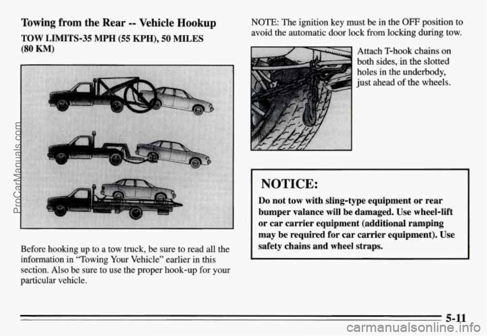 PONTIAC GRAND-AM 1995  Owners Manual Towing  from  the  Rear -- Vehicle Hookup 
TOW LIMITS-35  MPH (55 KPH), 50 MILES 
(80 KM) 
Before  hooking  up to a tow  truck, be sure  to read all the 
information  in  “Towing 
Your Vehicle”  e