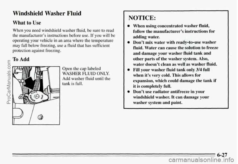 PONTIAC GRAND-AM 1995 Owners Manual Windshield Washer Fluid
What to Use
When you need windshield washer fluid, be sure to read
the manufacturer’s instructions before use. If
you will be
operating your vehicle in PONTIAC GRAND-AM 1995 Owners Manual Windshield Washer Fluid
What to Use
When you need windshield washer fluid, be sure to read
the manufacturer’s instructions before use. If
you will be
operating your vehicle in