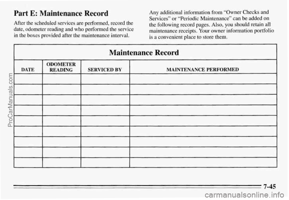 PONTIAC GRAND-AM 1995 Owners Manual Part E: Maintenance Record
After the scheduled services are performed, record the
date, odometer reading and
who performed the service
in the boxes provided after the maintenance i PONTIAC GRAND-AM 1995 Owners Manual Part E: Maintenance Record
After the scheduled services are performed, record the
date, odometer reading and
who performed the service
in the boxes provided after the maintenance i