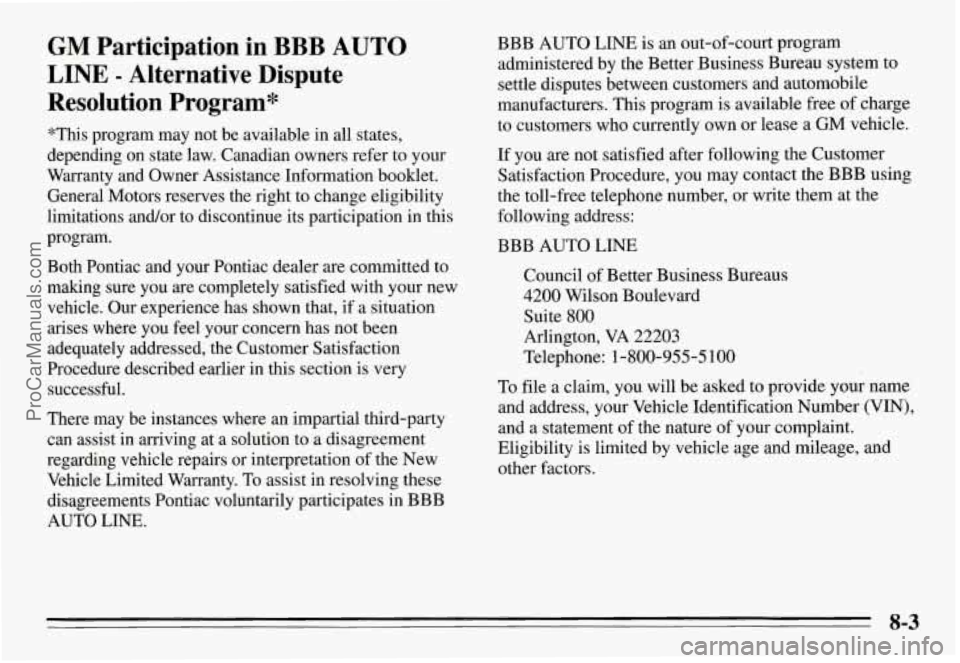 PONTIAC GRAND-AM 1995 Owners Manual GM Participation in BBB AUTO
LINE - Alternative Dispute
Resolution Program*
*This program may not be available in all states,
depending on state law. Canadian owners refer to yo PONTIAC GRAND-AM 1995 Owners Manual GM Participation in BBB AUTO
LINE - Alternative Dispute
Resolution Program*
*This program may not be available in all states,
depending on state law. Canadian owners refer to yo