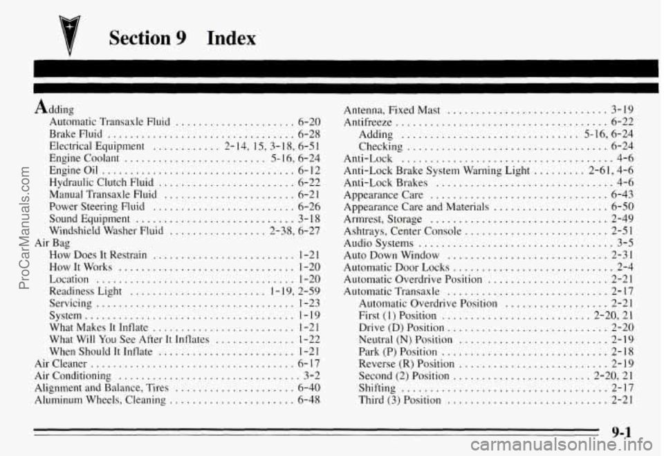 PONTIAC GRAND-AM 1995  Owners Manual 7 Section 9 Index 
Adding 
Automatic  Transaxle  Fluid .................... 6-20 
Brake  Fluid ................................. 6-28 
Electrical  Equipment ............ 2- 14. 15. 3- 18. 6-5 I 
Engin