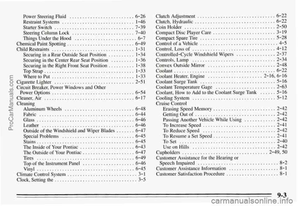 PONTIAC GRAND-AM 1995 Owners Manual Power Steering Fluid ......................... 6-26
Restraint Systems
............................ 1-46
Starter Switch
............................... 7-39
Steering Column Lock
........... PONTIAC GRAND-AM 1995 Owners Manual Power Steering Fluid ......................... 6-26
Restraint Systems
............................ 1-46
Starter Switch
............................... 7-39
Steering Column Lock
...........