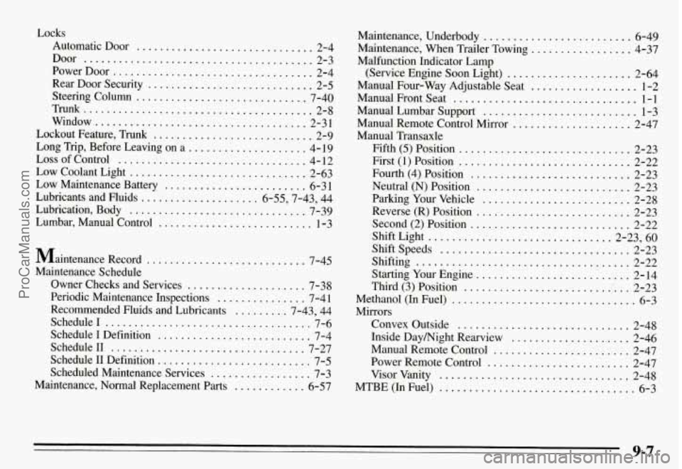 PONTIAC GRAND-AM 1995 Owners Manual Locks
Automatic Door .............................. 2-4
Door
....................................... 2-3
PowerDoor
.................................. 2-4
Rear Door Security
................. PONTIAC GRAND-AM 1995 Owners Manual Locks
Automatic Door .............................. 2-4
Door
....................................... 2-3
PowerDoor
.................................. 2-4
Rear Door Security
.................