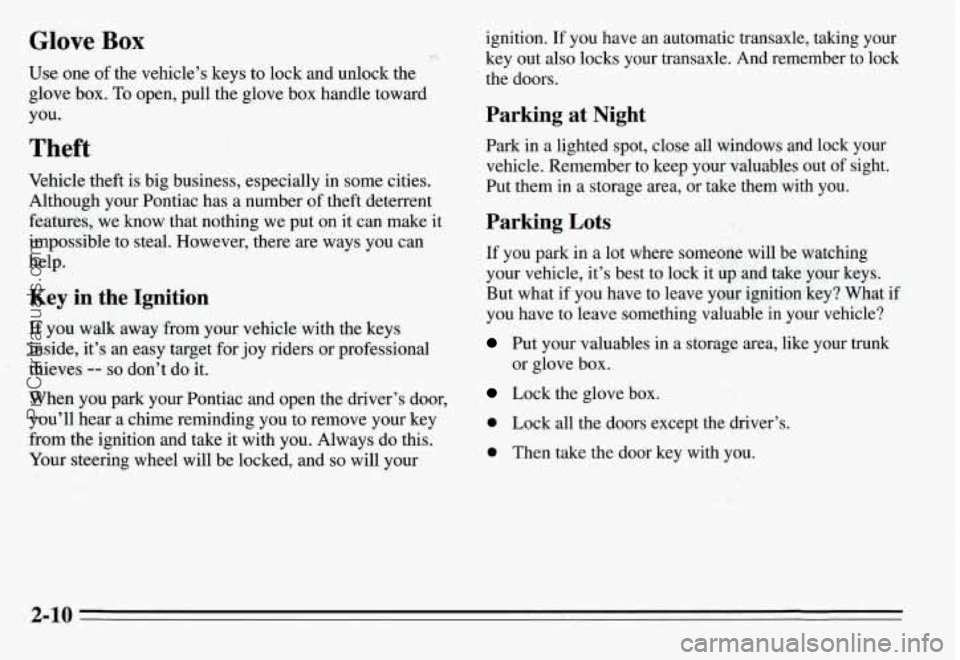 PONTIAC GRAND-AM 1995 Repair Manual Glove Box
P’ !
, :.. 3-
Use one of the vehicle’s keys to lock and unlock the
glove box.
To open, pull the glove box handle toward
you.
Theft
Vehicle theft is big business, especia PONTIAC GRAND-AM 1995 Repair Manual Glove Box
P’ !
, :.. 3-
Use one of the vehicle’s keys to lock and unlock the
glove box.
To open, pull the glove box handle toward
you.
Theft
Vehicle theft is big business, especia