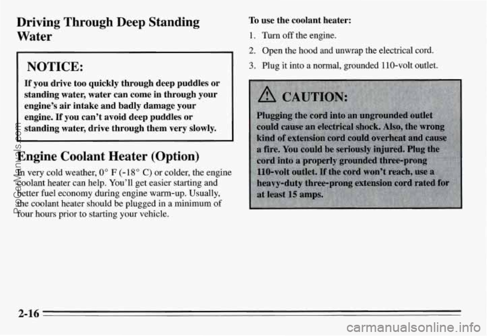 PONTIAC GRAND-AM 1995 Manual PDF Driving Through Deep Standing Water To use the coolant heater:
1. Turn off the engine.
2. Open the hood and unwrap the electrical cord.
NOTICE: 3. Plug it into a normal, grounded PONTIAC GRAND-AM 1995 Manual PDF Driving Through Deep Standing Water To use the coolant heater:
1. Turn off the engine.
2. Open the hood and unwrap the electrical cord.
NOTICE: 3. Plug it into a normal, grounded