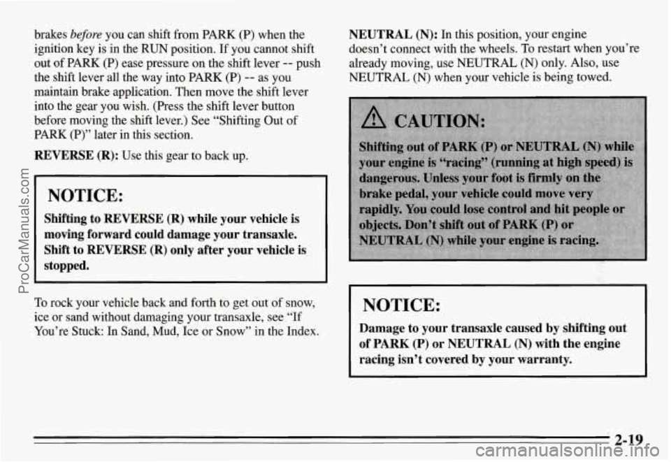 PONTIAC GRAND-AM 1995 Manual PDF brakes before you can shift from PARK (P) when the
ignition key is in the
RUN position. If you cannot shift
out of PARK (P) ease pressure on the shift lever
-- push
the shift PONTIAC GRAND-AM 1995 Manual PDF brakes before you can shift from PARK (P) when the
ignition key is in the
RUN position. If you cannot shift
out of PARK (P) ease pressure on the shift lever
-- push
the shift