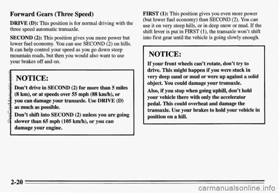 PONTIAC GRAND-AM 1995 Manual PDF Forward Gears (Three Speed)
DRIVE (D): This position is for normal driving with the
three speed automatic transaxle.
SECOND (2): This position gives you more power but
lower
fuel econo PONTIAC GRAND-AM 1995 Manual PDF Forward Gears (Three Speed)
DRIVE (D): This position is for normal driving with the
three speed automatic transaxle.
SECOND (2): This position gives you more power but
lower
fuel econo