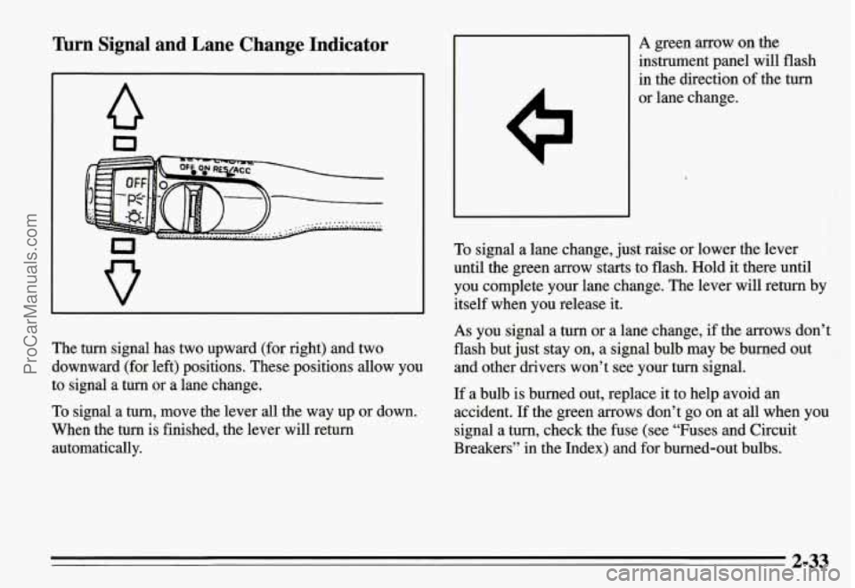 PONTIAC GRAND-AM 1995 Manual Online Turn Signal and Lane Change Indicator
a
0
The turn signal has two upward (for right) and two
downward (for left) positions. These positions allow you
to signal a turn or a lane PONTIAC GRAND-AM 1995 Manual Online Turn Signal and Lane Change Indicator
a
0
The turn signal has two upward (for right) and two
downward (for left) positions. These positions allow you
to signal a turn or a lane