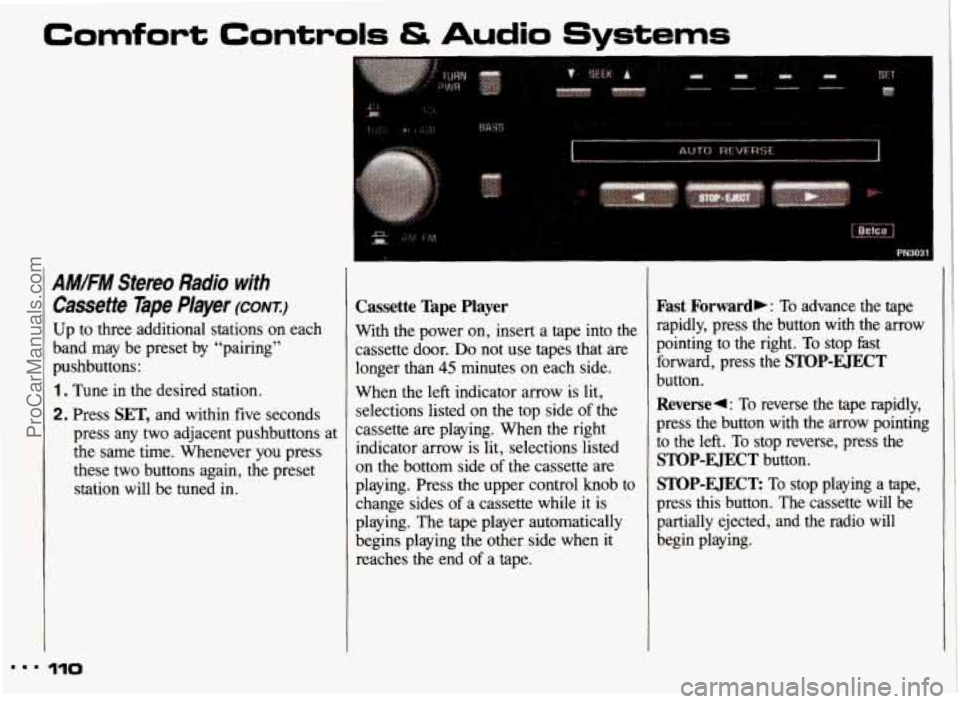 PONTIAC GRAND-AM 1993  Owners Manual Comfort Controls & Audio Systems 
1 
AM.FM Stereo  Radio  with 
Cassette  Tape  Player 
(CONT:) 
Up  to  three  additional  stations  on  each 
band  may  be  preset by “pairing” 
pushbuttons: 
1.