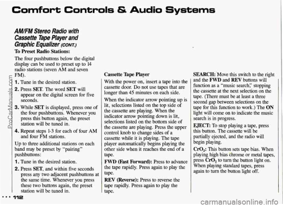 PONTIAC GRAND-AM 1993  Owners Manual Comfort Controls & Audio Systems 
AM/FM Stereo  Radio  with 
Cassette  Tape  Player 
and 
Graphic  Equalizer (CONT.) 
To Preset Radio Stations: 
The  four  pushbuttons  below  the  digital 
display  c