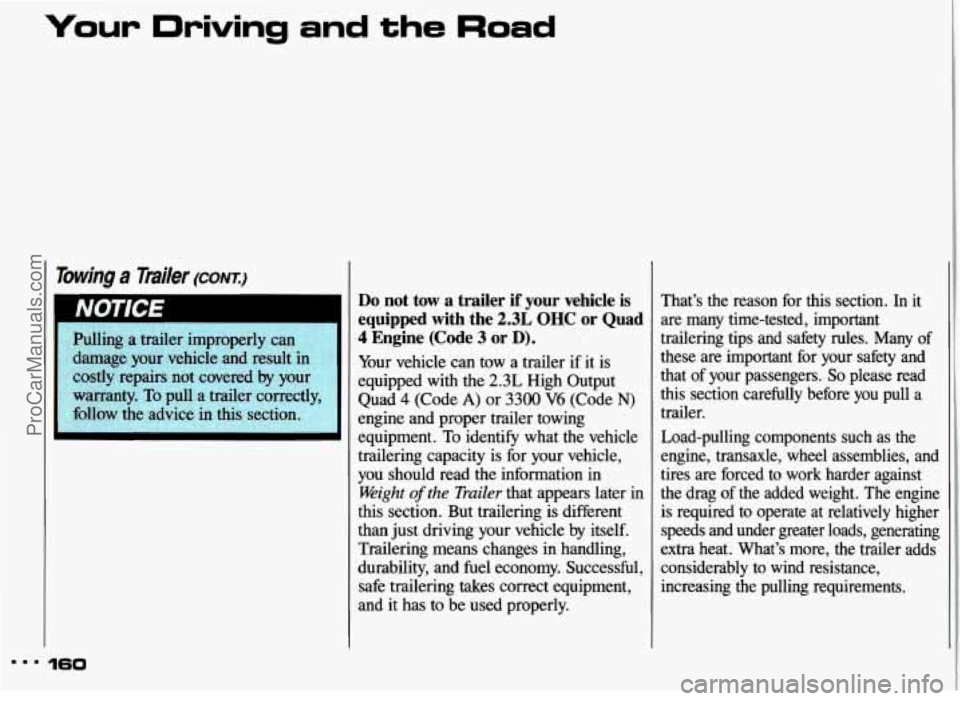 PONTIAC GRAND-AM 1993  Owners Manual Your  Driving  and the Road 
Towing a mailer (CONTJ 
Pulling a trailer improperly  can :i+-a .,, > 
damage  your  vehicle  and  result  inf. i,$i 
costly  repairs  not  covered by you$.<; .: 
warranty