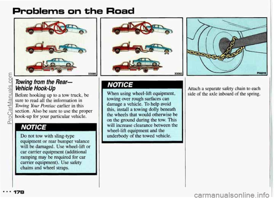 PONTIAC GRAND-AM 1993 Owners Manual Problems on the Road
X5086
Towing from the Rear-
Vehide
Hook-Up
Before hooking up to a tow truck, be
sure to read all the information in
Towing bur Pontiac earlier in this
section. PONTIAC GRAND-AM 1993 Owners Manual Problems on the Road
X5086
Towing from the Rear-
Vehide
Hook-Up
Before hooking up to a tow truck, be
sure to read all the information in
Towing bur Pontiac earlier in this
section.