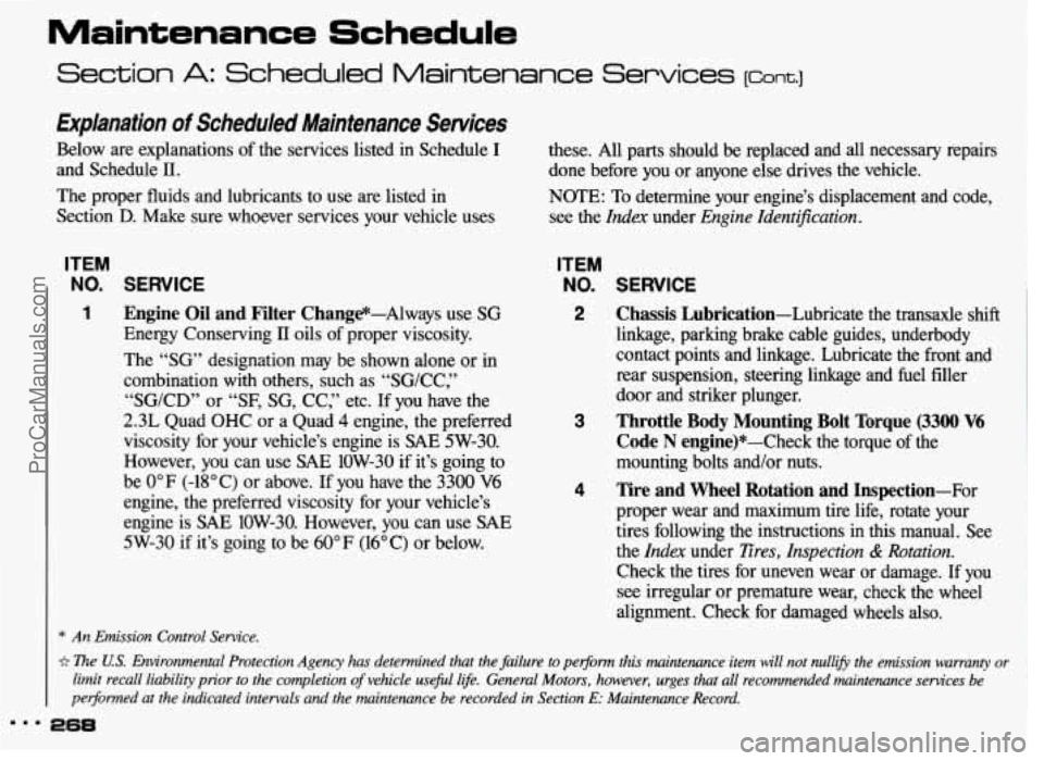 PONTIAC GRAND-AM 1993  Owners Manual Maintenance Schedule 
Section A: Scheduled  Maintenance  Services [cant.] 
Explanation of Scheduled  Maintenance  Services 
Below  are  explanations of the  services  listed  in Schedule I 
and  Sched