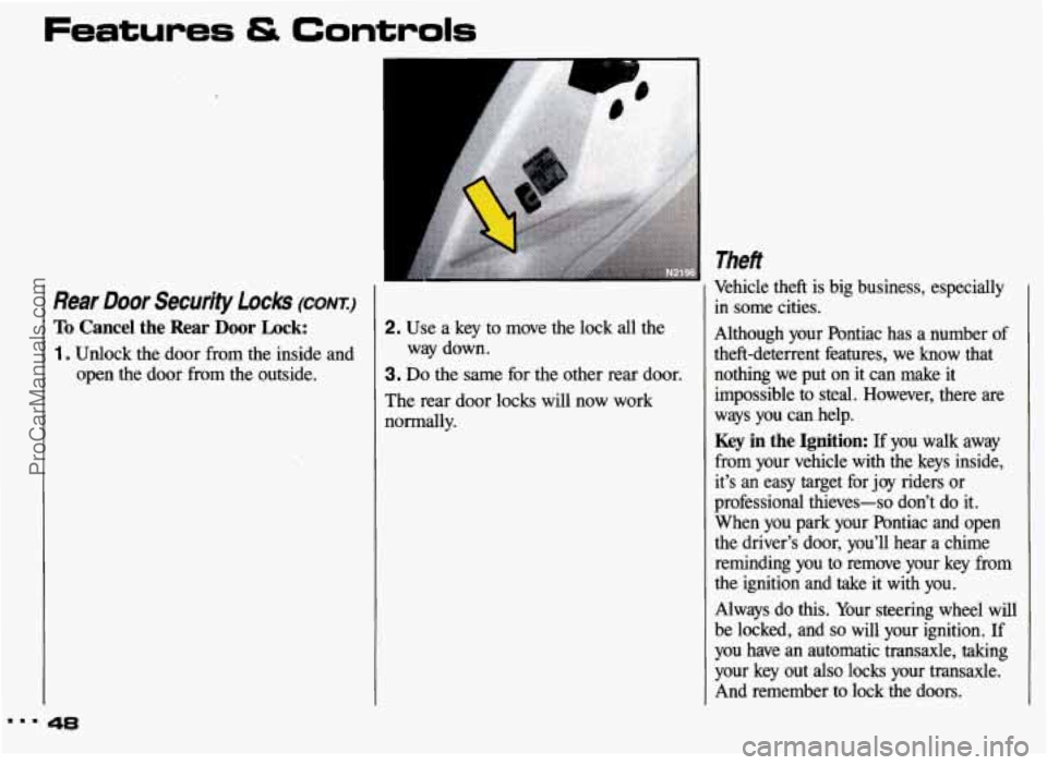 PONTIAC GRAND-AM 1993 Service Manual Features & Controls
‘1
Rear Door Security Locks (CONT.)
To Cancel the Rear Door Lock:
1 . Unlock the door from the inside and open the door from the outside.
48
2. Use a key to PONTIAC GRAND-AM 1993 Service Manual Features & Controls
‘1
Rear Door Security Locks (CONT.)
To Cancel the Rear Door Lock:
1 . Unlock the door from the inside and open the door from the outside.
48
2. Use a key to