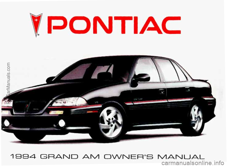 PONTIAC GRAND-AM 1994  Owners Manual PONTIAC 
Ij 
n 
I 
IS34 GRAND AM OWNERS MANUAL 
ProCarManuals.com 