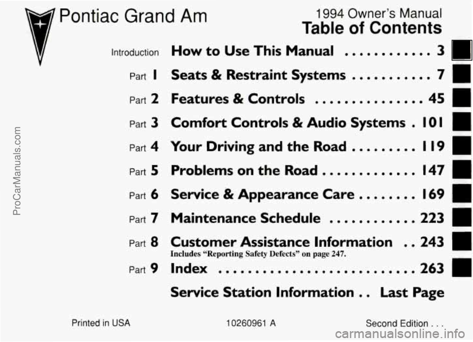 PONTIAC GRAND-AM 1994  Owners Manual 7 Pontiac Grand Am 
introduction Part 
I 
Part 2 
Part 3 
Part 4 
Part 5 
Part 6 
Part 7 
Part 8 
Part 9 
1994 Owner’s Manual 
Table of Contents 
How to Use This Manual ............ 3 
7 Seats & Res