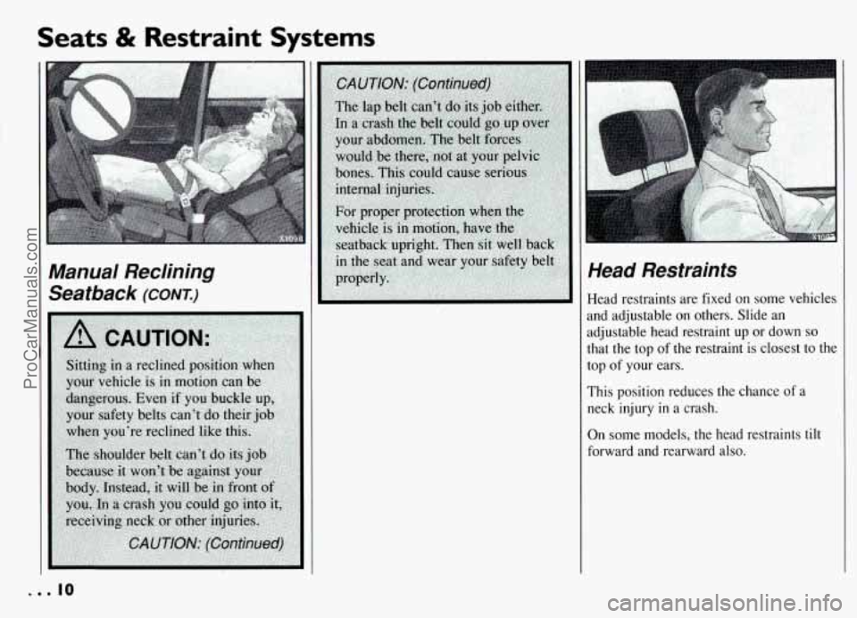 PONTIAC GRAND-AM 1994 User Guide Seats & Restraint Systems 
Manual  Reclining 
Seafback 
(CONT.) 
Head  Restraints 
Head  restraints  are fixed  on  some  vehicles 
and  adjustable  on  others.  Slide  an 
adjustable  head  restraint