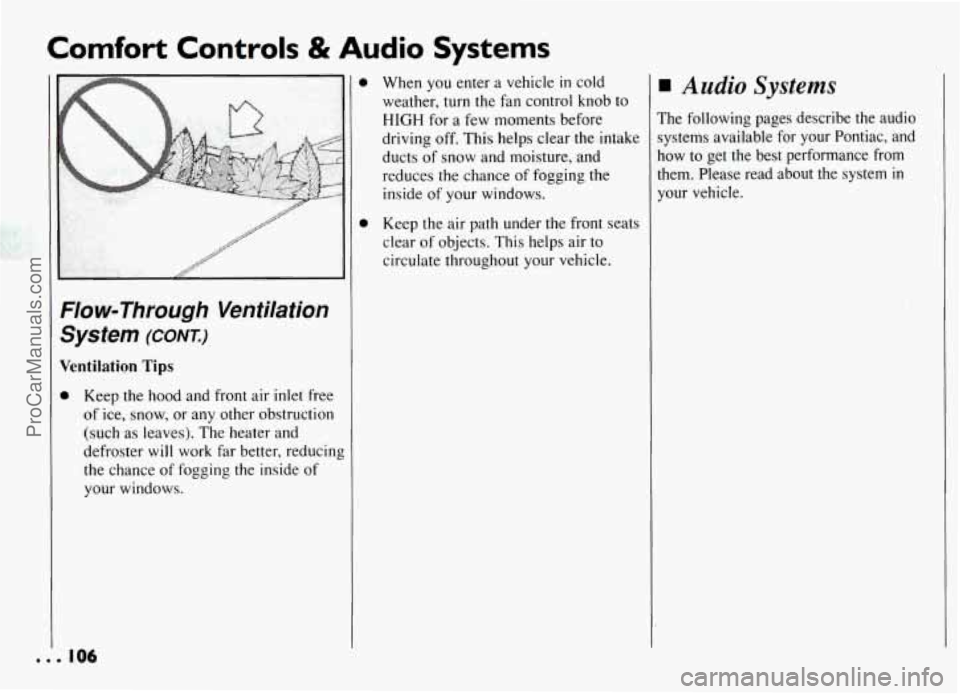 PONTIAC GRAND-AM 1994  Owners Manual Comfort Controls & Audio Systems 
:/ow-Through Ventilation 
;ystem 
(CONK) 
entilation  Tips 
Keep  the hood  and  front air inlet  free 
of  ice,  snow,  or  any other obstruction 
(such  as leaves).