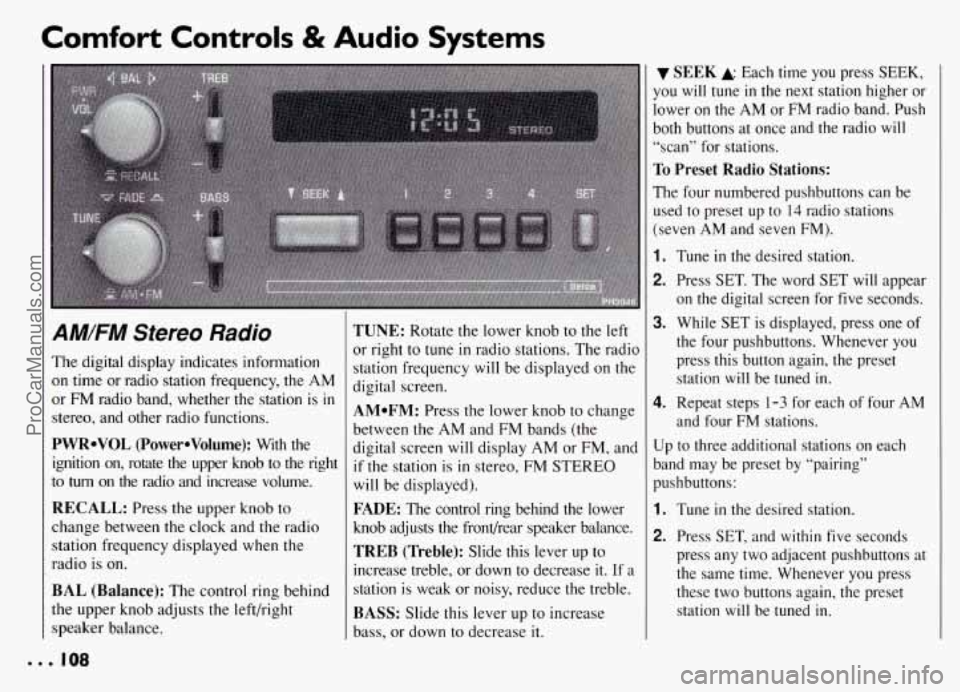 PONTIAC GRAND-AM 1994  Owners Manual Comfort Controls & Audio Systems 
AM/FM Stereo Radio 
The digital  display  indicates  information 
on time  or  radio  station  frequency,  the  AM 
or  FM  radio  band,  whether  the  station  is 
i