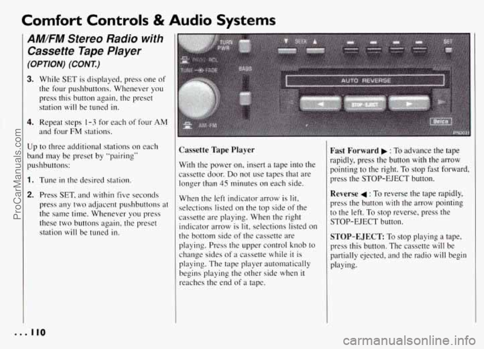 PONTIAC GRAND-AM 1994 Owners Manual Comfort Controls & Audio Systems
AM/FM Stereo Radio with
Cassette Tape Player
(OPTION) (CONT)
3. While SET is displayed, press one of
the four pushbuttons. Whenever you press this bu PONTIAC GRAND-AM 1994 Owners Manual Comfort Controls & Audio Systems
AM/FM Stereo Radio with
Cassette Tape Player
(OPTION) (CONT)
3. While SET is displayed, press one of
the four pushbuttons. Whenever you press this bu