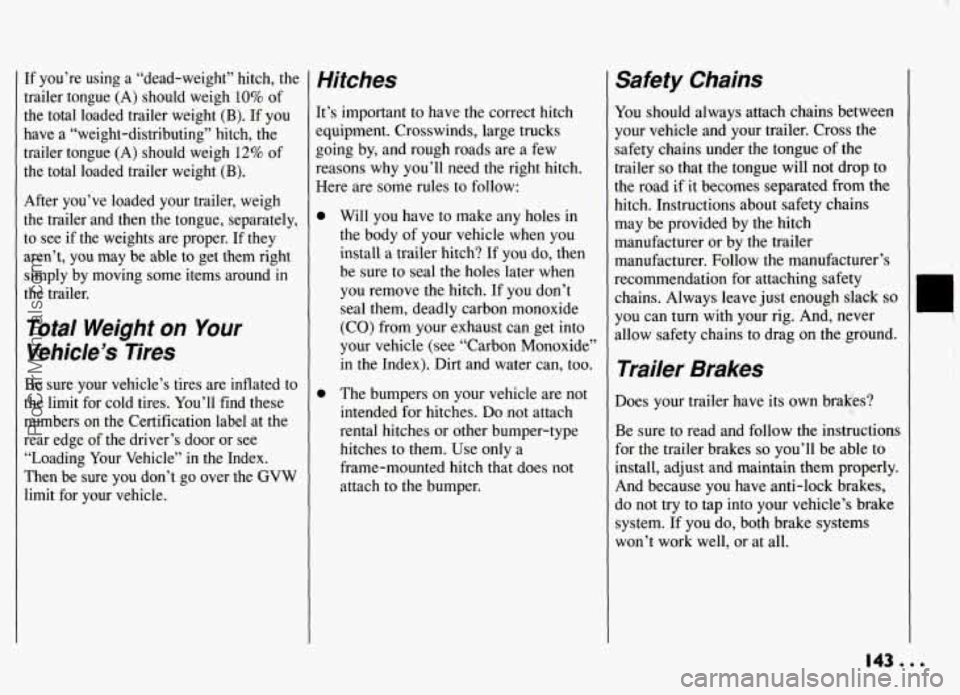 PONTIAC GRAND-AM 1994 Owners Manual If you’re using a “dead-weight” hitch, the
trailer tongue
(A) should weigh 10% of
the total loaded trailer weight (B). If you
have
a “weight-distributing” hitch, the
traile PONTIAC GRAND-AM 1994 Owners Manual If you’re using a “dead-weight” hitch, the
trailer tongue
(A) should weigh 10% of
the total loaded trailer weight (B). If you
have
a “weight-distributing” hitch, the
traile