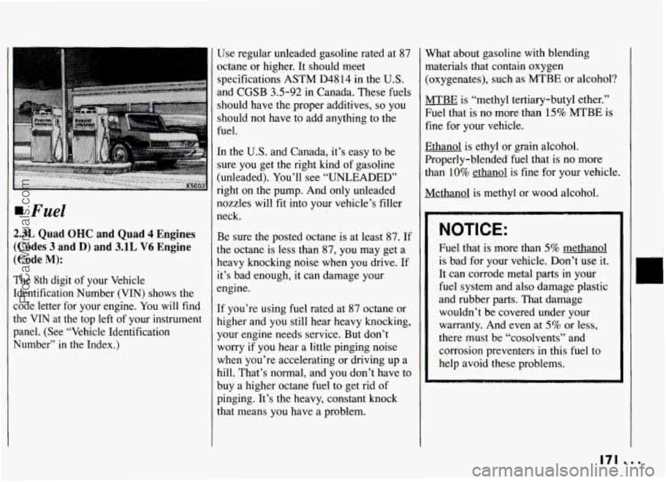 PONTIAC GRAND-AM 1994 Owners Manual I Fuel
!.3L Quad OHC and Quad 4 Engines
Codes
3 and D) and 3.1L V6 Engine
Code
M):
’he 8th digit of your Vehicle
dentification Number (VIN) shows the
:ode letter for your engine PONTIAC GRAND-AM 1994 Owners Manual I Fuel
!.3L Quad OHC and Quad 4 Engines
Codes
3 and D) and 3.1L V6 Engine
Code
M):
’he 8th digit of your Vehicle
dentification Number (VIN) shows the
:ode letter for your engine