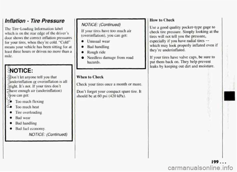PONTIAC GRAND-AM 1994 Owners Manual Inflation - Tire Pressure
The Tire-Loading Information label which is on the rear edge
of the driver’s
L
NOTICE: (Continued)
If your tires have too much air
door shows the correct PONTIAC GRAND-AM 1994 Owners Manual Inflation - Tire Pressure
The Tire-Loading Information label which is on the rear edge
of the driver’s
L
NOTICE: (Continued)
If your tires have too much air
door shows the correct