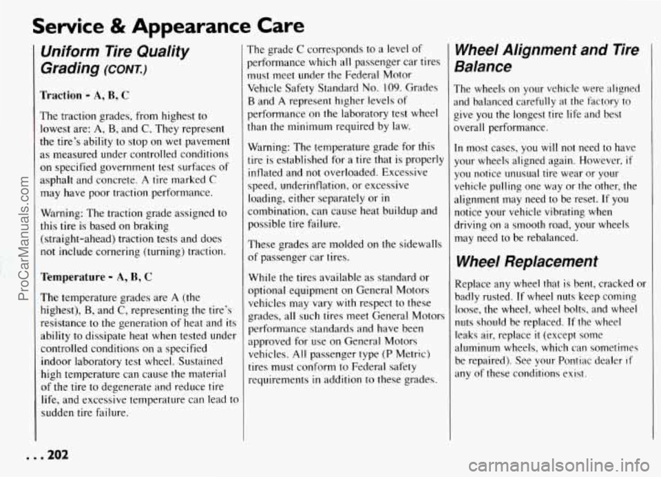 PONTIAC GRAND-AM 1994 Owners Manual Service & Appearance Care
Uniform Tire Quality
Grading
(CONT.)
Traction - A, B, C
The traction grades, from highest to
lowest are: A,
B, and C. They represent
the tire’s ability t PONTIAC GRAND-AM 1994 Owners Manual Service & Appearance Care
Uniform Tire Quality
Grading
(CONT.)
Traction - A, B, C
The traction grades, from highest to
lowest are: A,
B, and C. They represent
the tire’s ability t
