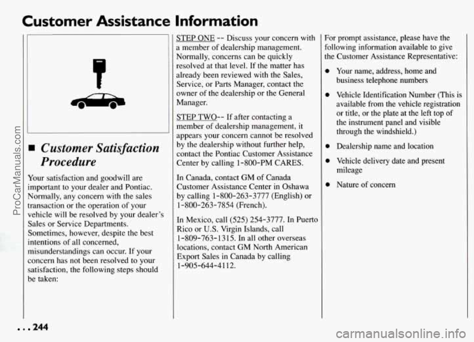 PONTIAC GRAND-AM 1994  Owners Manual Customer  Assistance  Information 
Customer Satisfaction 
Procedure 
four  satisfaction and goodwill are 
mportant to  your dealer and Pontiac. 
gormally,  any  concern  with  the  sales 
ransaction  