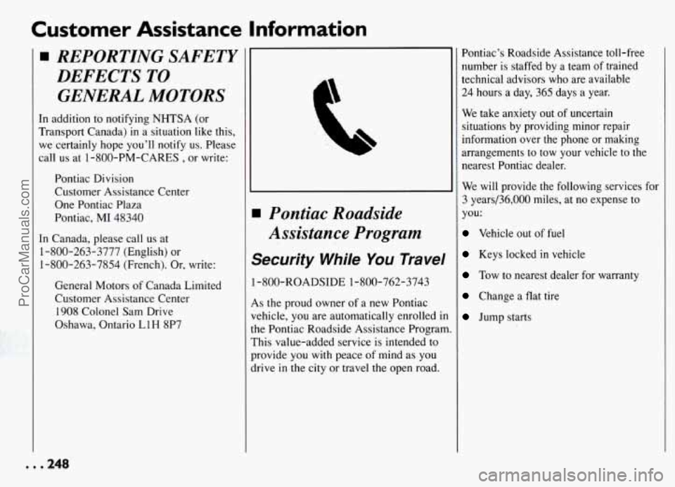 PONTIAC GRAND-AM 1994  Owners Manual Customer  Assistance  Information 
rn REPORTING SAFETY 
DEFECTS  TO 
GENERAL  MOTORS 
In  addition to  notifying  NHTSA  (or 
Transport Canada) 
in a  situation  like this, 
we  certainly hope you’l