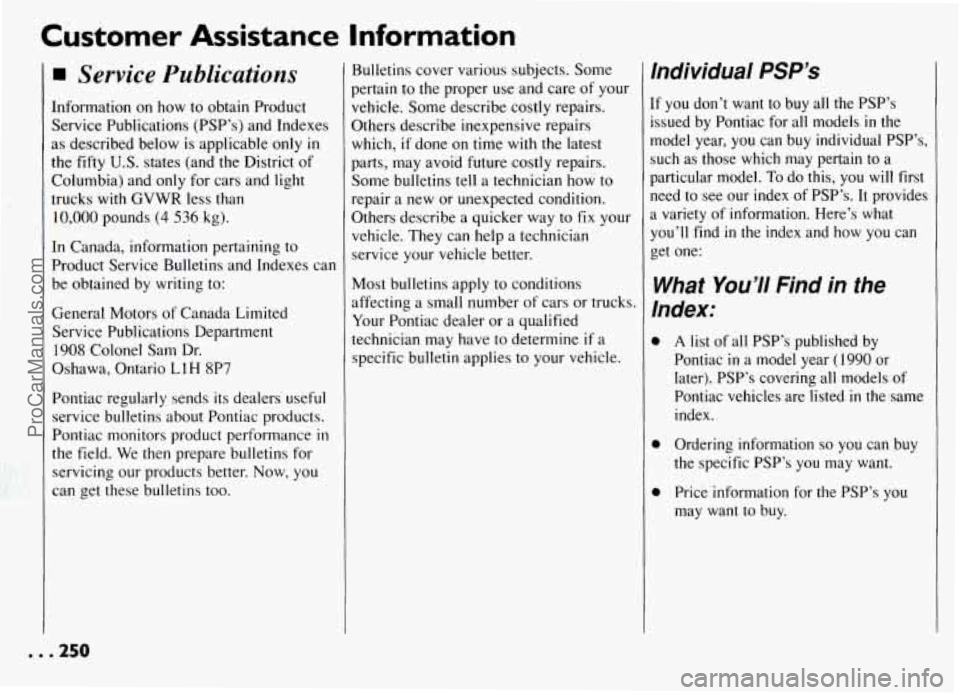 PONTIAC GRAND-AM 1994 Owners Manual Customer Assistance Information
Service Publications
tnformation on how to obtain Product
Service Publications (PSP’s) and Indexes
as described below is applicable only in
the fifty U.S. PONTIAC GRAND-AM 1994 Owners Manual Customer Assistance Information
Service Publications
tnformation on how to obtain Product
Service Publications (PSP’s) and Indexes
as described below is applicable only in
the fifty U.S.