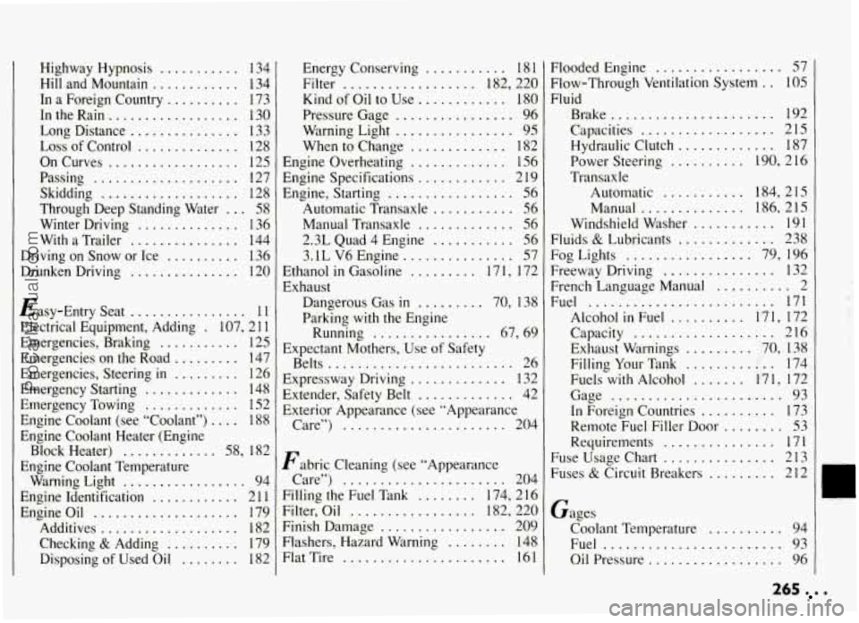 PONTIAC GRAND-AM 1994  Owners Manual Highway  Hypnosis ........... 134 
.Hill and  Mountain ............ 134 
In  a Foreign  Country 
.......... 172 
In  the  Rain 
.................. 13C 
Logg  Distance ............... 132 
Loss  of Con