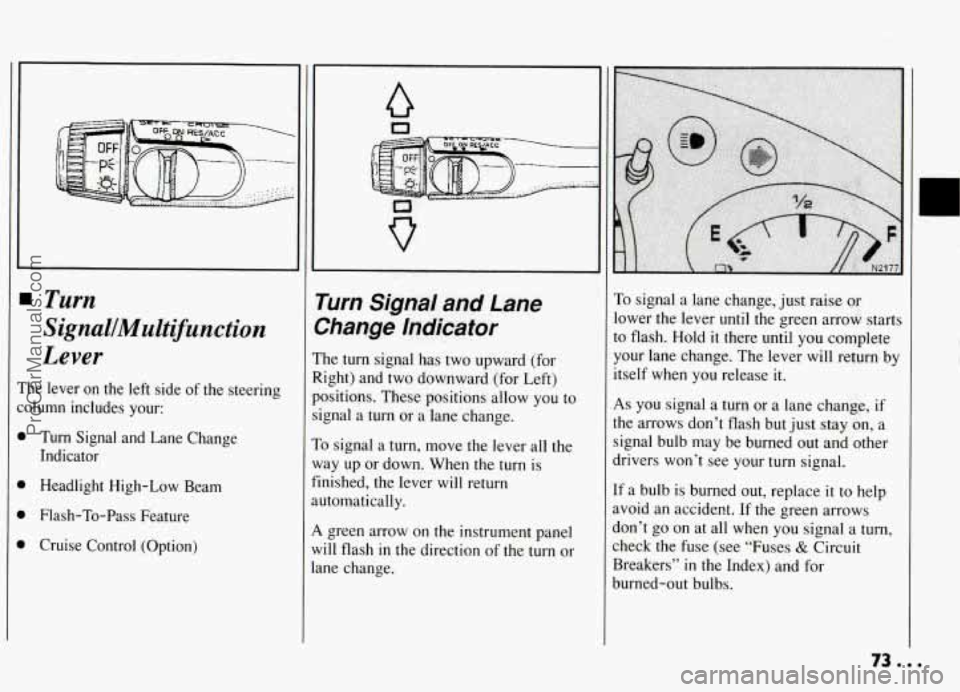 PONTIAC GRAND-AM 1994 Manual PDF Turn 
SignalJMultifunction 
Lever 
‘he  lever  on the  left  side of the steering 
olumn  includes  your: 
1 Turn  Signal  and  Lane  Change 
Indicator 
Headlight  High-Low  Beam 
Flash-To-Pass  Fea