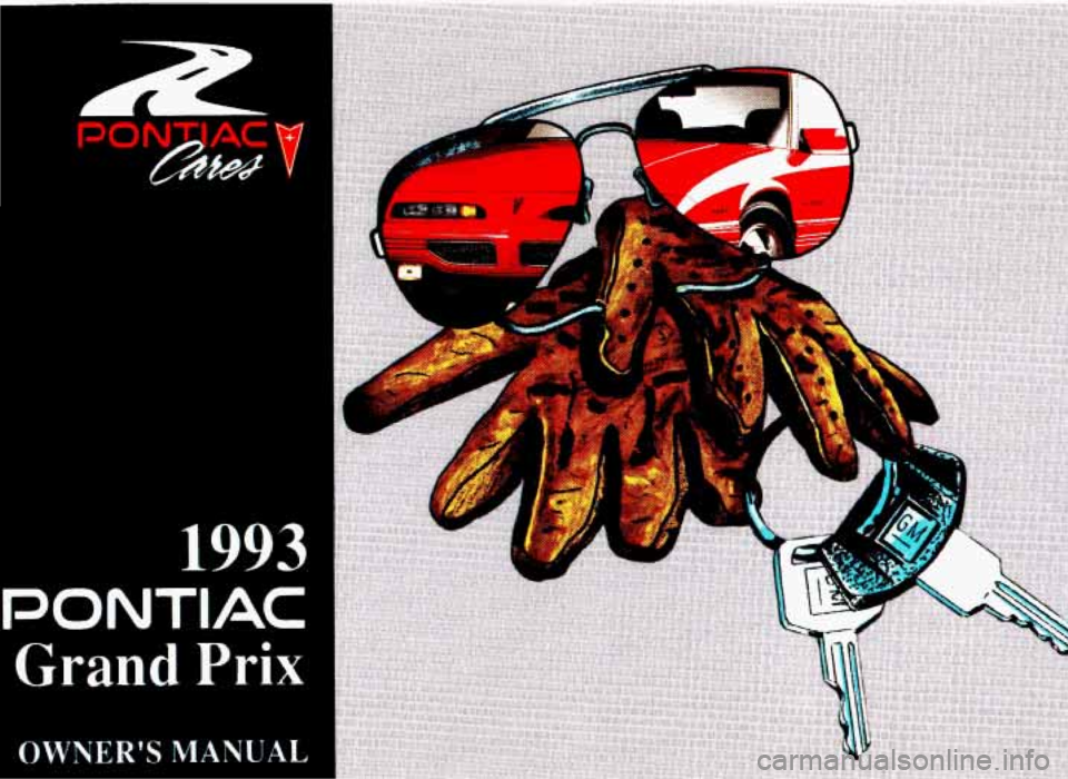PONTIAC GRAND-PRIX 1993  Owners Manual 1993 
POIVTIAC 
Grand Prix 
OWNERS MANUAL ProCarManuals.com 