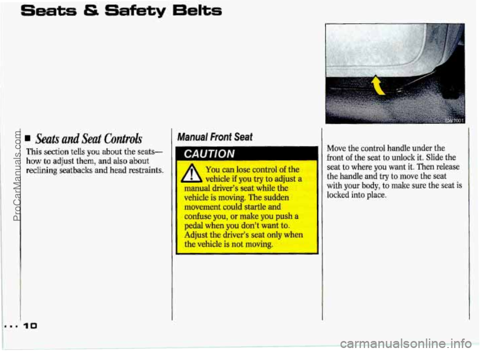 PONTIAC GRAND-PRIX 1993 User Guide Seats & Safety 6eIts
Se& ad Seat Cuntrok
This section tells you about the seats-
how
to adjust them, and also about
reclining seatbaclrs and head restraints.
Manual Front Seat
I bnu I l PONTIAC GRAND-PRIX 1993 User Guide Seats & Safety 6eIts
Se& ad Seat Cuntrok
This section tells you about the seats-
how
to adjust them, and also about
reclining seatbaclrs and head restraints.
Manual Front Seat
I bnu I l