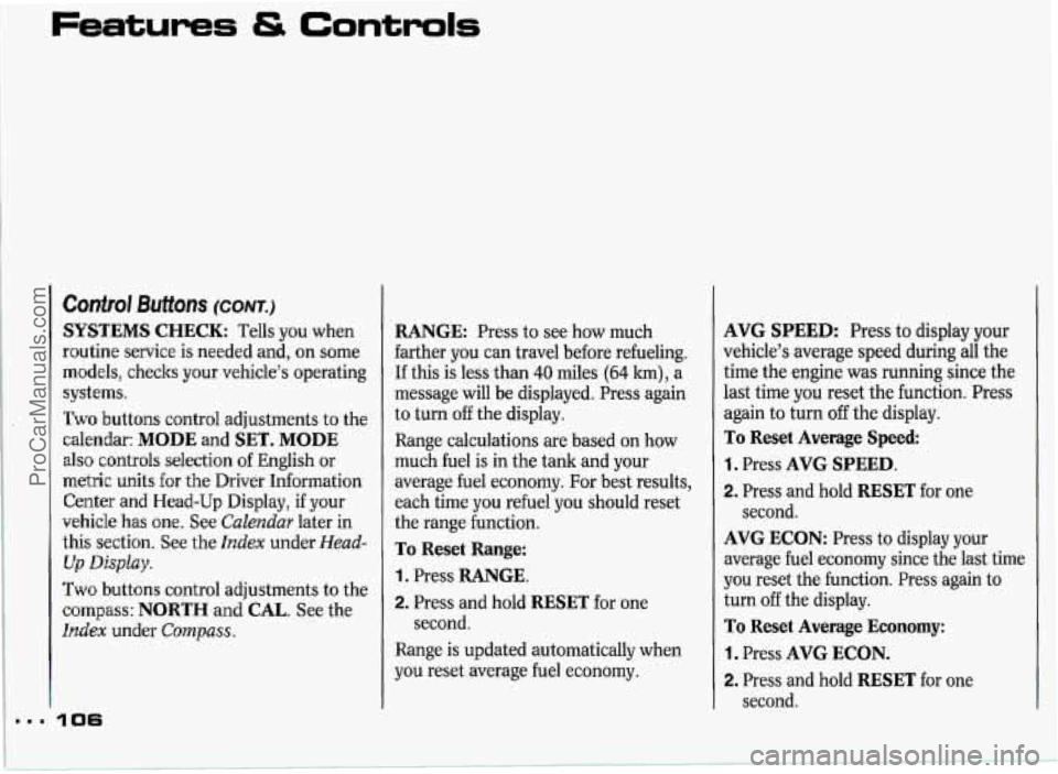 PONTIAC GRAND-PRIX 1993  Owners Manual Features GL Controls 
Control Buttons (CONT.) 
SYSTEMS  CHECK: Tells  you when 
routine  service is needed  and,  on some 
models,  checks  your  vehicles  operating 
systems. 
Two buttons  control a